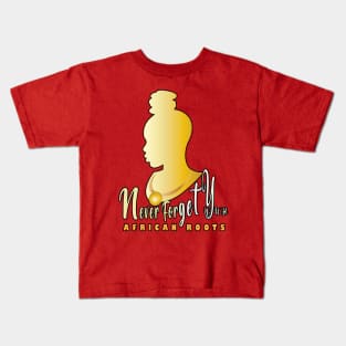 Never Forget Your African Roots Kids T-Shirt